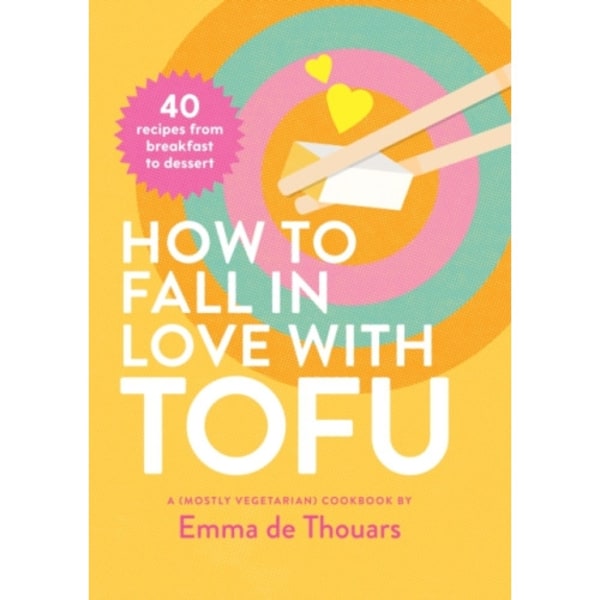 How to Fall in Love with Tofu (inbunden, eng)