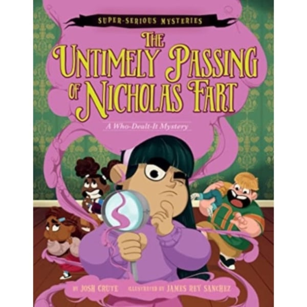 Super-Serious Mysteries #1: The Untimely Passing of Nicholas Fart (inbunden, eng)