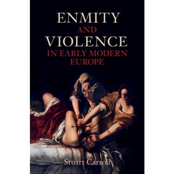 Enmity and Violence in Early Modern Europe (inbunden, eng)