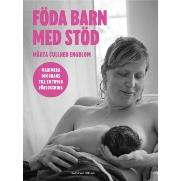 Föda barn med stöd : maximera din chans till en trygg förlossning (bok, danskt band)