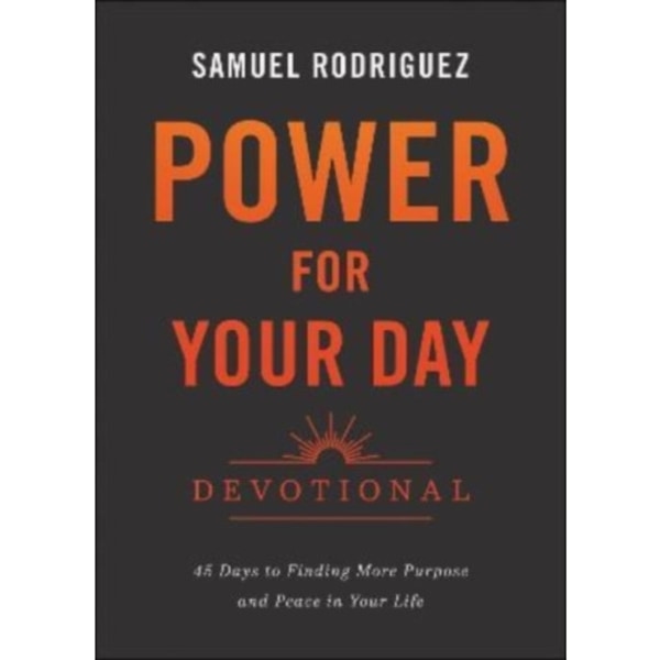 Power for Your Day Devotional – 45 Days to Finding More Purpose and Peace in Your Life (inbunden, eng)