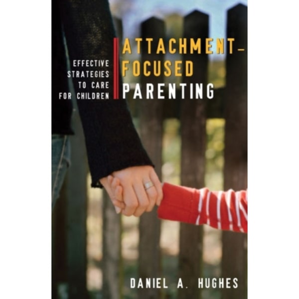 Attachment-Focused Parenting (inbunden, eng)