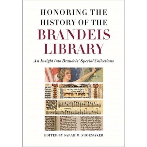 Honoring the History of the Brandeis Library – An Insight into Brandeis` Special Collections (inbunden, eng)