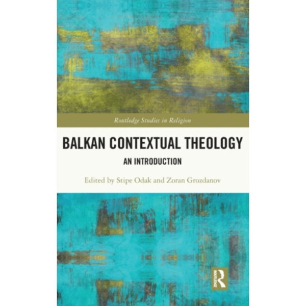 Balkan Contextual Theology (inbunden, eng)