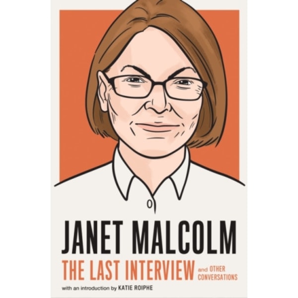 Janet Malcolm: The Last Interview (häftad, eng)
