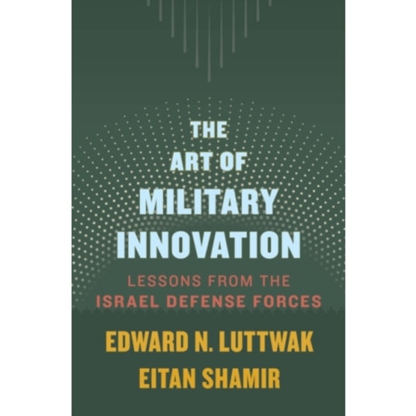 The Art of Military Innovation (inbunden, eng)