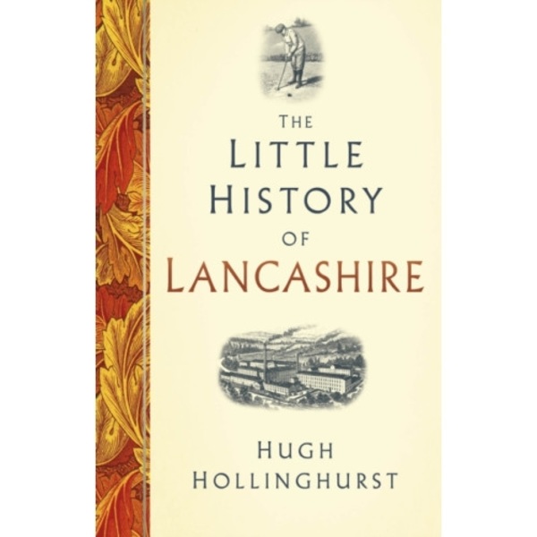 The Little History of Lancashire (inbunden, eng)
