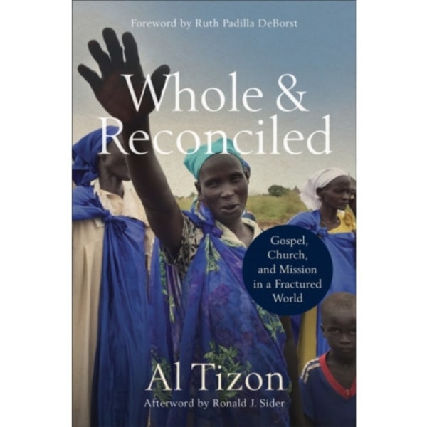 Whole and Reconciled – Gospel, Church, and Mission in a Fractured World (häftad, eng)
