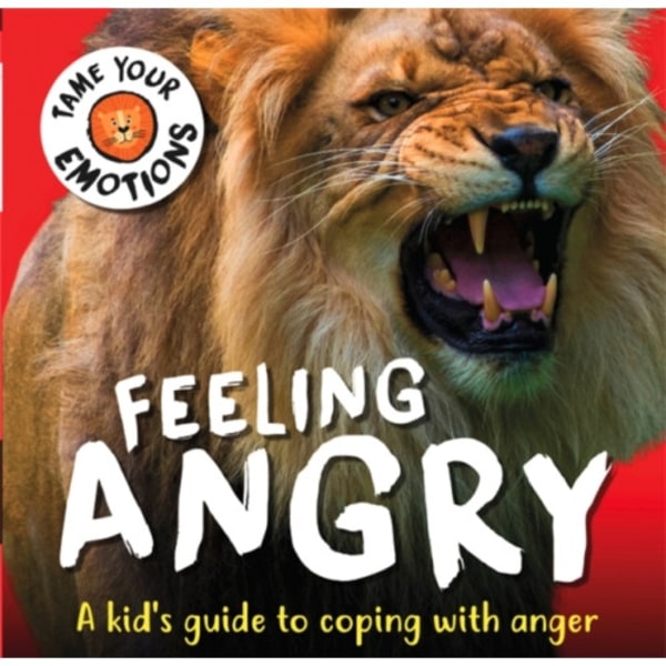 Tame Your Emotions: Feeling Angry (inbunden, eng)