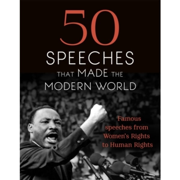 50 Speeches That Made the Modern World (inbunden, eng)