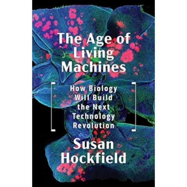 The Age of Living Machines (inbunden, eng)