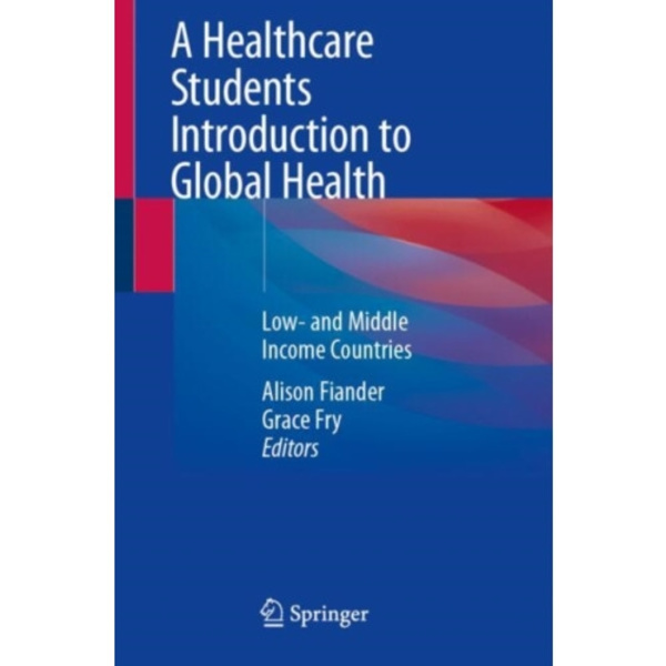 A Healthcare Students Introduction to Global Health (häftad, eng)