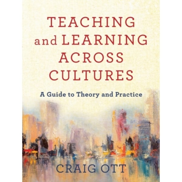 Teaching and Learning across Cultures – A Guide to Theory and Practice (häftad, eng)