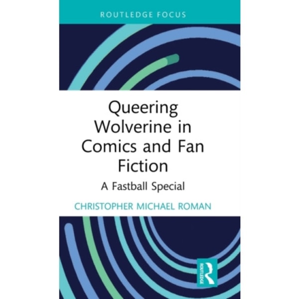 Queering Wolverine in Comics and Fanfiction (inbunden, eng)