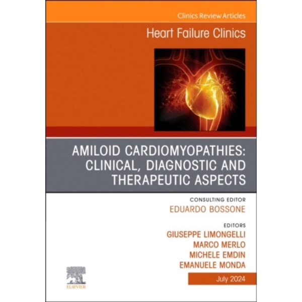 Amiloid Cardiomyopathies: Clinical, Diagnostic and Therapeutic Aspects, An Issue of Heart Failure Clinics (inbunden, eng)