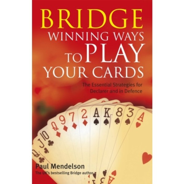 Bridge: Winning Ways to Play Your Cards (häftad, eng)