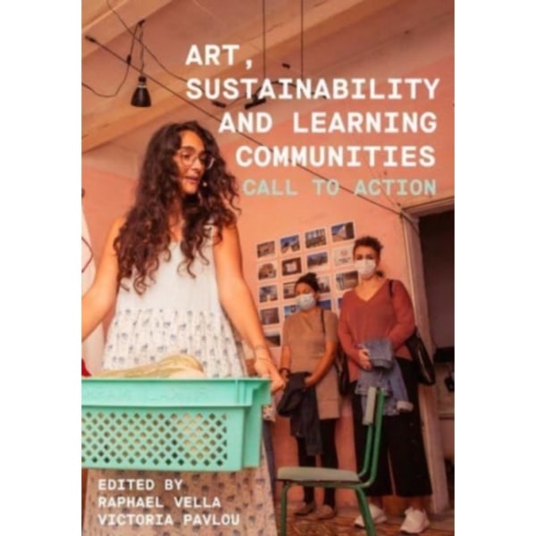Art, Sustainability and Learning Communities (inbunden, eng)