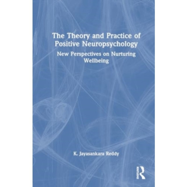 The Theory and Practice of Positive Neuropsychology (häftad, eng)