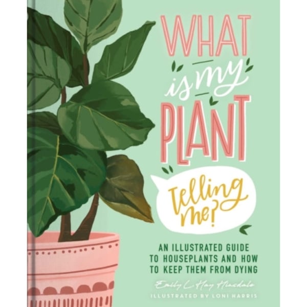 What Is My Plant Telling Me? (inbunden, eng)