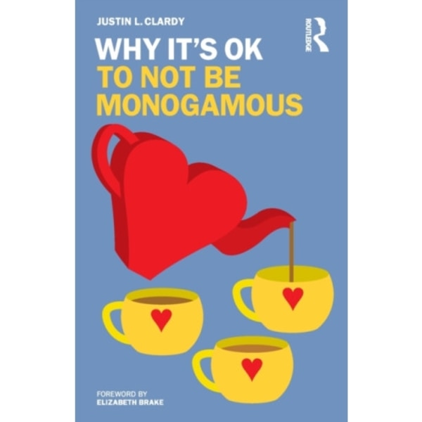 Why It's OK to Not Be Monogamous (häftad, eng)