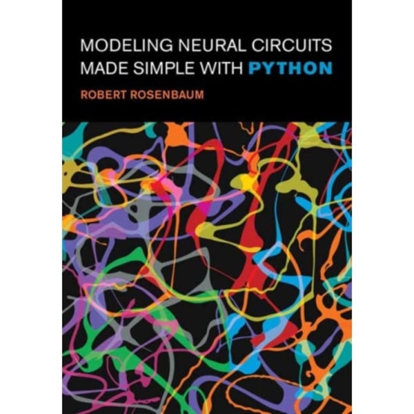 Modeling Neural Circuits Made Simple with Python (häftad, eng)