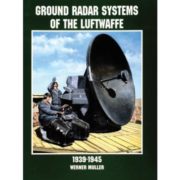 Ground Radar Systems of the Luftwaffe 1939-1945 (häftad, eng)