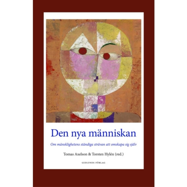 Den nya människan : om mänsklighetens ständiga strävan att omskapa sig själv (bok, kartonnage)