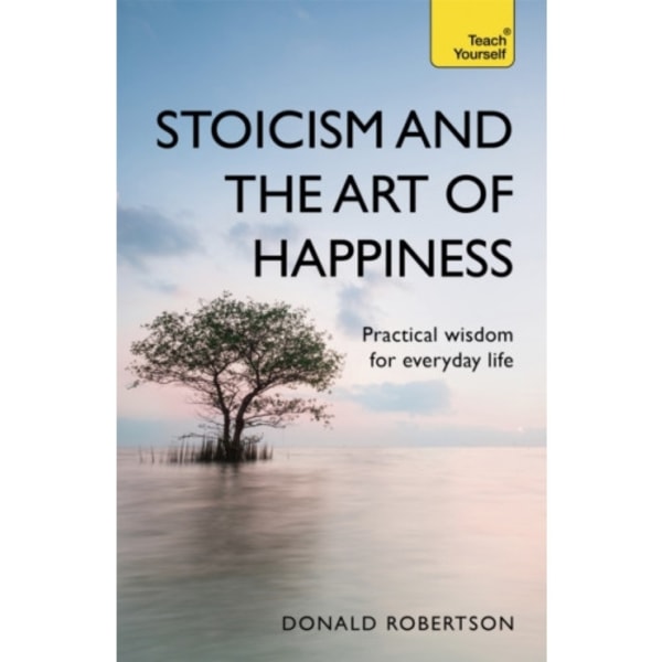 Stoicism and the Art of Happiness (häftad, eng)