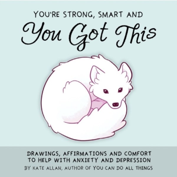 You're Smart, Strong and You Got This (inbunden, eng)