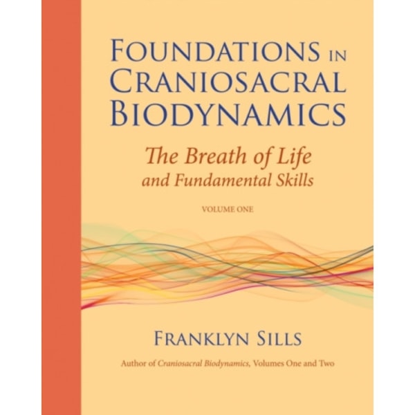 Foundations in Craniosacral Biodynamics, Volume One (häftad, eng)