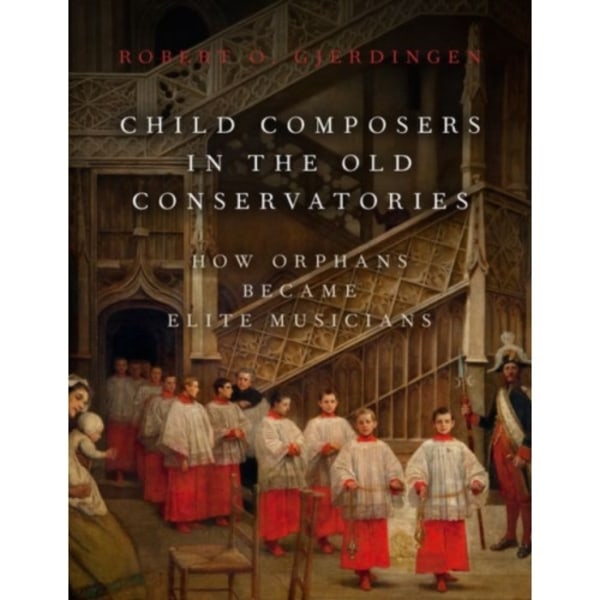 Child Composers in the Old Conservatories (inbunden, eng)