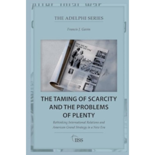 The Taming of Scarcity and the Problems of Plenty (häftad, eng)