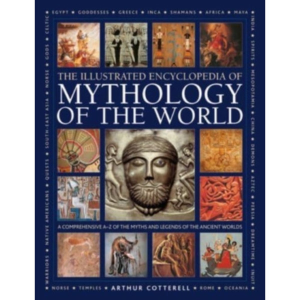 Mythology of the World, Illustrated Encyclopedia of (inbunden, eng)