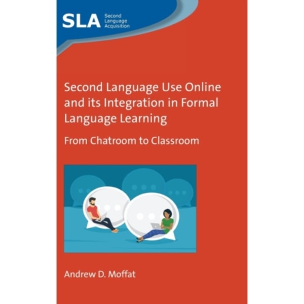 Second Language Use Online and its Integration in Formal Language Learning (inbunden, eng)