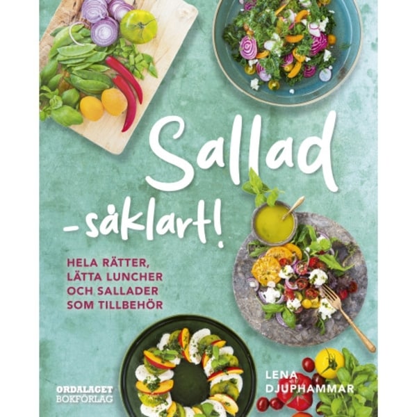 Sallad såklart! : hela rätter, lätta luncher och sallader som tillbehör (inbunden)