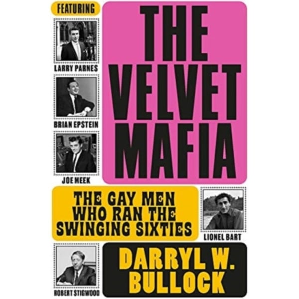 The Velvet Mafia: The Gay Men Who Ran the Swinging Sixties (inbunden, eng)