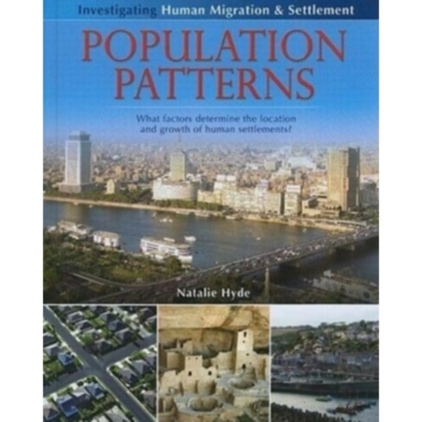 Population Patterns: What Factors Determine the Location and Growth of Human Settlements? (inbunden, eng)