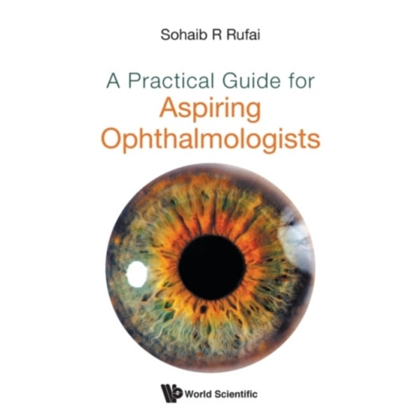 Practical Guide For Aspiring Ophthalmologists, A (häftad, eng)