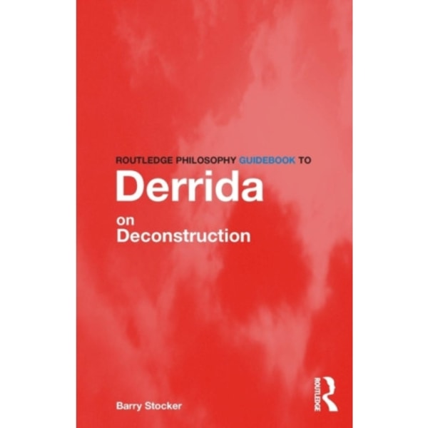 Routledge Philosophy Guidebook to Derrida on Deconstruction (häftad, eng)