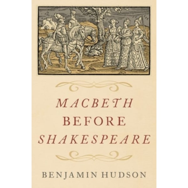 Macbeth before Shakespeare (inbunden, eng)