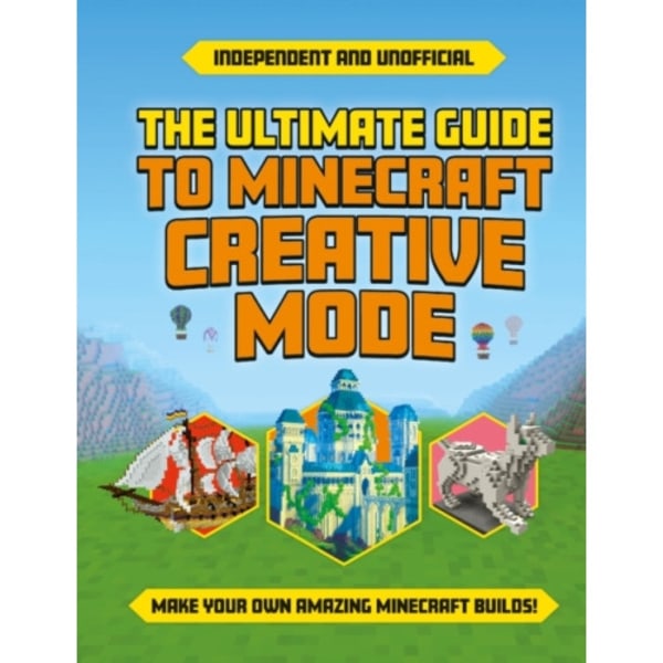 The Ultimate Guide to Minecraft Creative Mode (Independent & Unofficial) (häftad, eng)