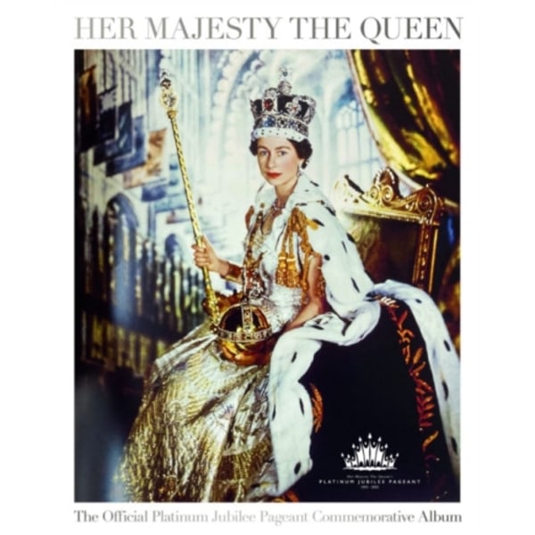 Her Majesty The Queen: The Official Platinum Jubilee Pageant Commemorative Album (inbunden, eng)