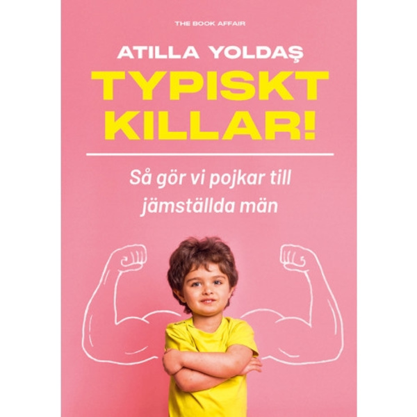 Typiskt killar! : så gör vi pojkar till jämställda män (inbunden)