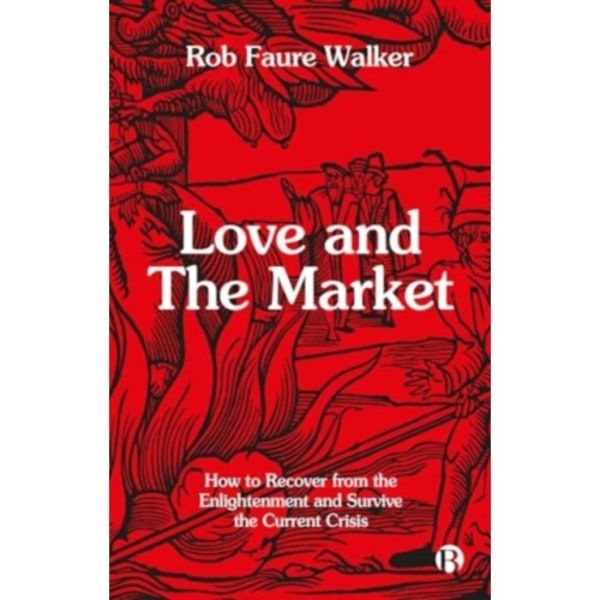 Love and the Market (häftad, eng)