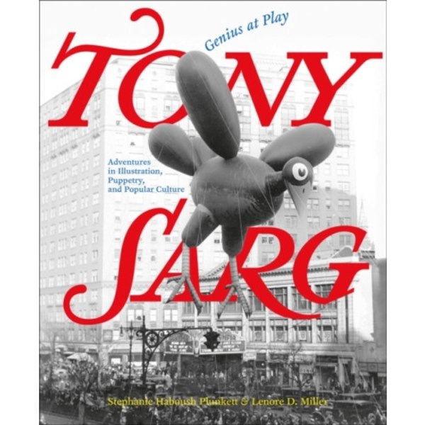 Tony Sarg: Genius at Play (inbunden, eng)