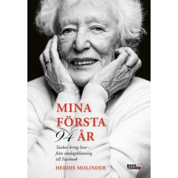 Mina första 94 år : tankar kring livet - från söndagsklänning till Facebook (inbunden)