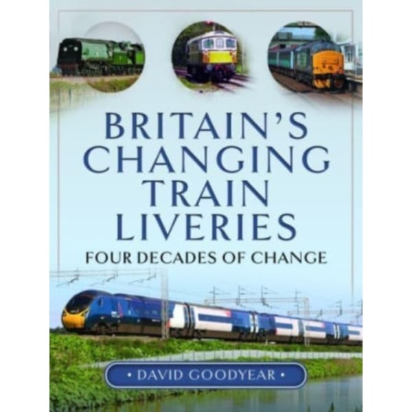 Britain s Changing Train Liveries (inbunden, eng)