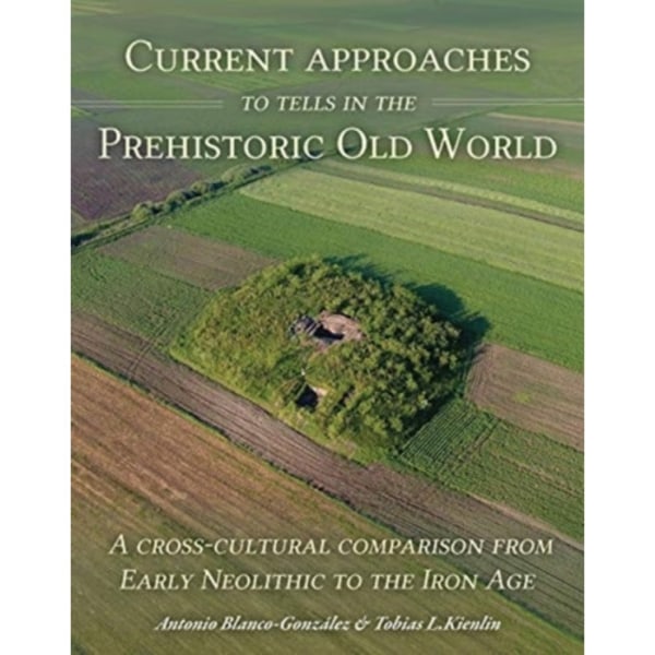 Current Approaches to Tells in the Prehistoric Old World (häftad, eng)