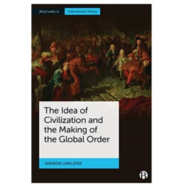 The Idea of Civilization and the Making of the Global Order (häftad, eng)