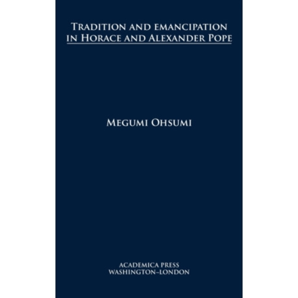 Tradition and Emancipation in Horace and Alexander Pope (inbunden, eng)